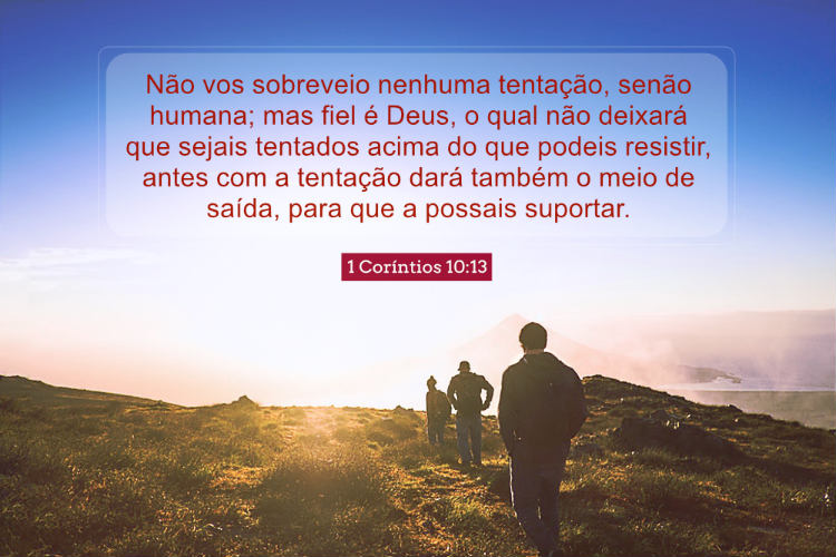 1 Coríntios 10:13 Não vos sobreveio nenhuma tentação, senão humana