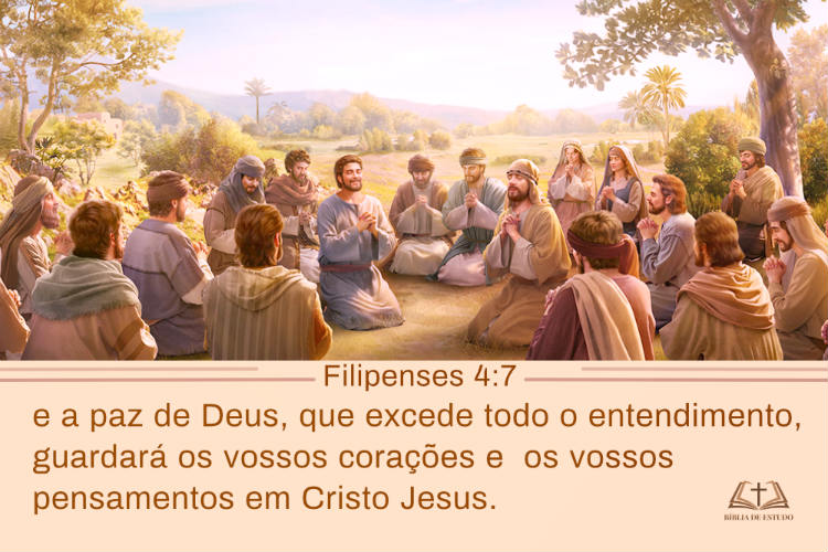 Filipenses 4:7 E a paz de Deus, que excede todo o entendimento
