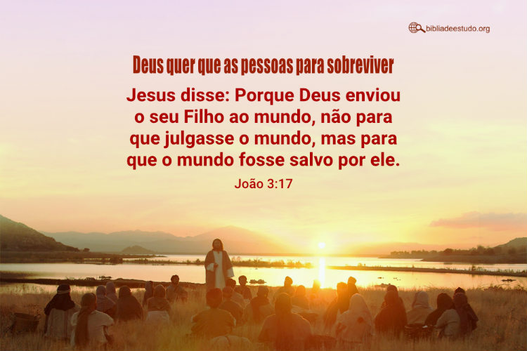 João 3:17 | Deus quer que as pessoas para sobreviver
