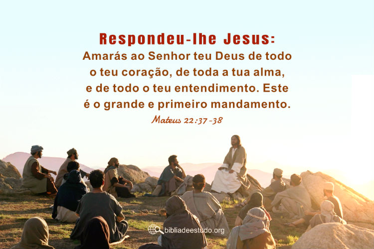 Mateus 22:37-38 | Amar a Deus com todo nosso coração