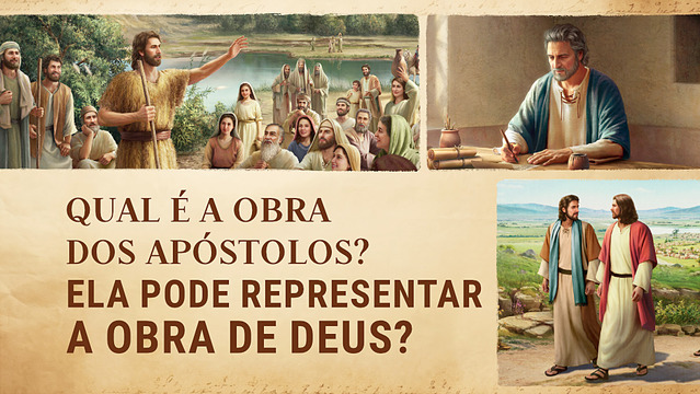 Qual é a obra dos apóstolos? Ela pode representar a obra de Deus?