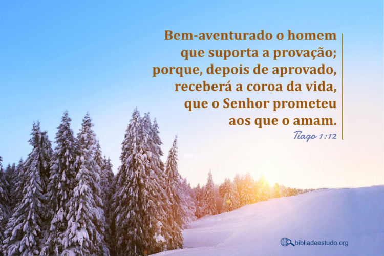 Tiago 1:12 | Bem-aventurado o homem que suporta a provação