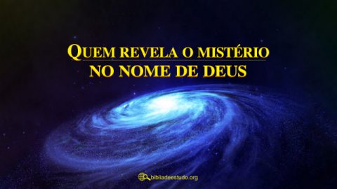 Significado do nome Deus: Quem revela o mistério no nome de Deus