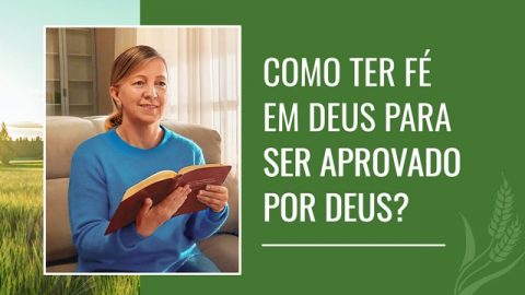 Como ter fé em Deus para ser aprovado por Deus?