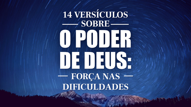 14 versículos sobre o poder de Deus: Força nas dificuldades