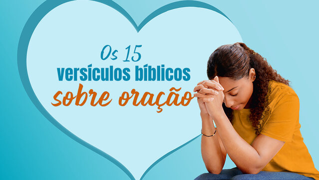 Os 15+ versículos bíblicos sobre oração