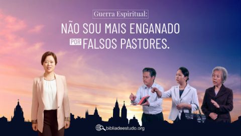 Guerra Espiritual: Não sou mais enganado por falsos pastores