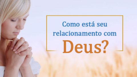 Como está seu relacionamento com Deus?