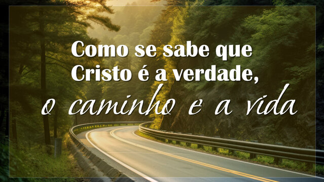Como se sabe que Cristo é a verdade, o caminho e a vida