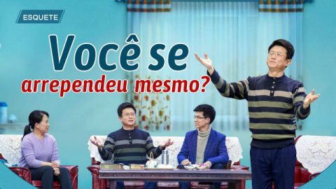 Esquete – Você se arrependeu mesmo