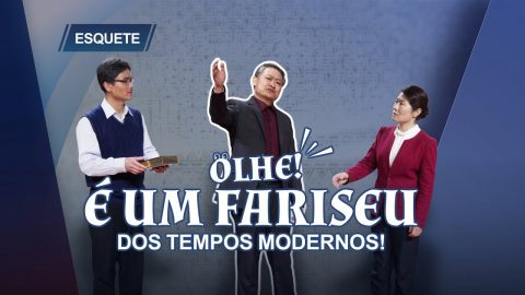 Esquete – Olhe! É um fariseu dos tempos modernos!