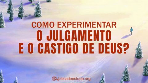 Como experimentar o julgamento e o castigo de Deus?
