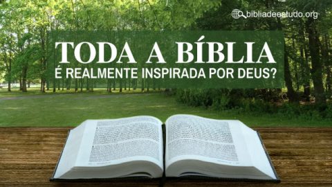 Toda a Bíblia é realmente inspirada por Deus?