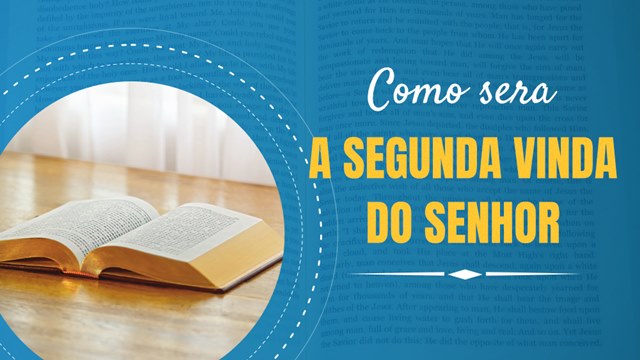 Como sera a segunda vinda de Jesus Cristo