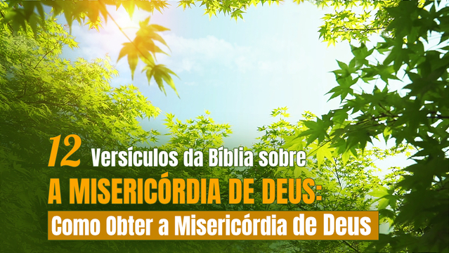 12 Versículos sobre a misericórdia de Deus: Como pedir a Deus por misericórdia