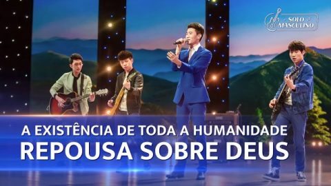 A existência de toda a humanidade repousa sobre Deus