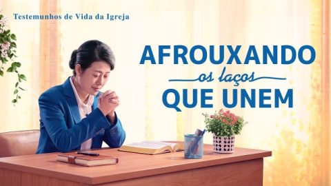 Testemunho da Vida da Igreja "Afrouxando os laços que unem" A história real dos cristão