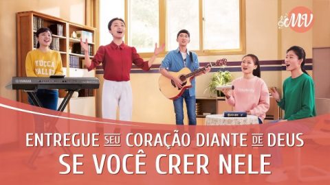 Entregue seu coração diante de Deus se você crer Nele