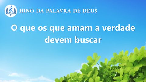Música gospel 2020 "O que os que amam a verdade devem buscar"