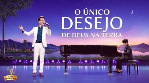 Música gospel "O único desejo de Deus na terra"