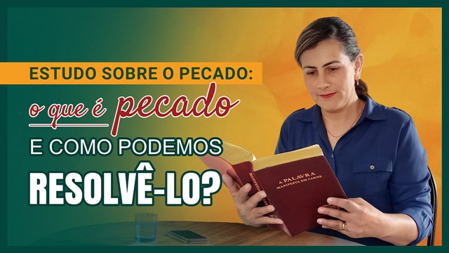 Estudo sobre o pecado: o que é pecado e como podemos resolvê-lo?