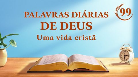 Palavras diárias de Deus | "A essência da carne habitada por Deus" | Trecho 99