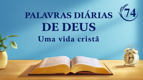 Palavras diárias de Deus | "Prefácio" | Trecho 74