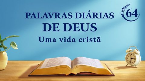 Palavras diárias de Deus | "Palavras de Deus para todo o universo: Capítulo 27" | Trecho 64