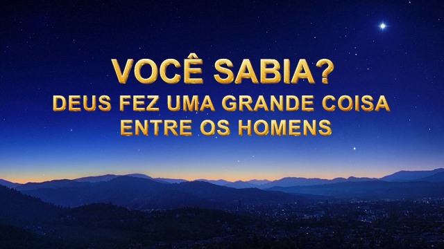 Você sabia? Deus fez uma grande coisa entre os homens