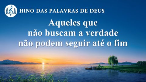Música gospel "Aqueles que não buscam a verdade não podem seguir até o fim"