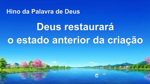 Música gospel 2020 "Deus restaurará o estado anterior da criação"