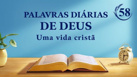 Palavras diárias de Deus | "Declarações de Cristo no princípio: Capítulo 70" | Trecho 58