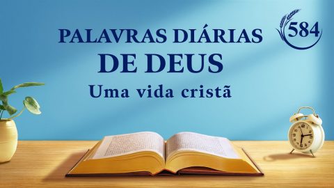 Palavras diárias de Deus | "Prepare boas ações suficientes para o seu destino" | Trecho 584