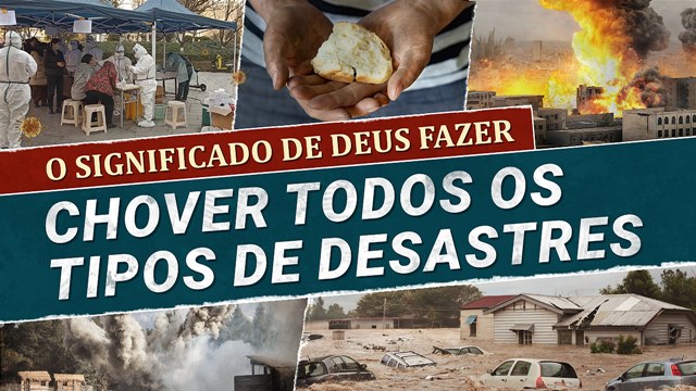 O significado de Deus fazer chover todos os tipos de desastres