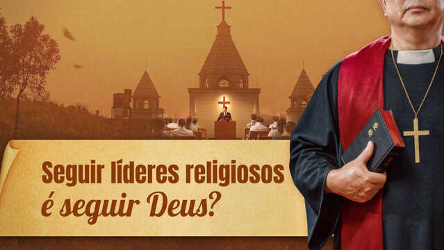 Seguir líderes religiosos é seguir Deus?