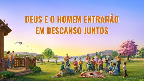 Deus e o homem entrarão em descanso juntos