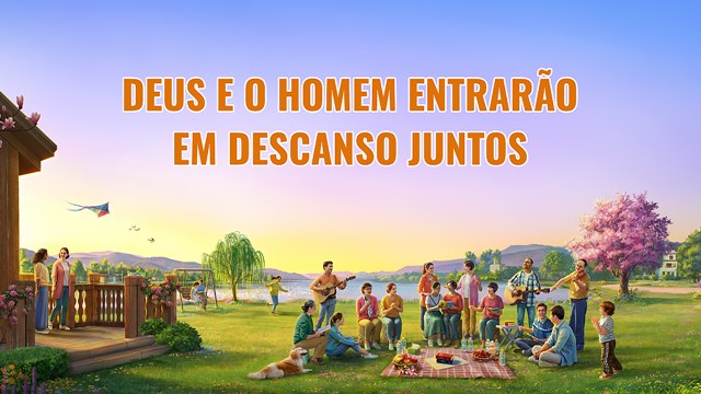 Deus e o homem entrarão em descanso juntos