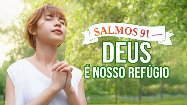 Salmos 91 — Deus é nosso refúgio