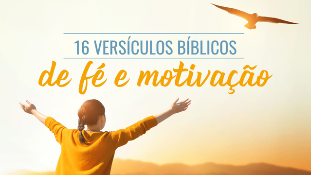 16 versículos bíblicos de fé e motivação