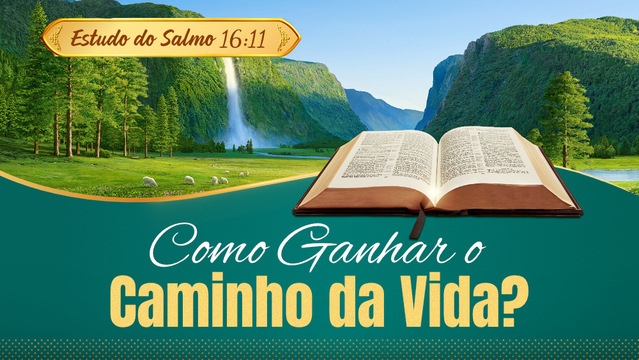 Estudo do Salmo 16:11: Como Ganhar o Caminho da Vida