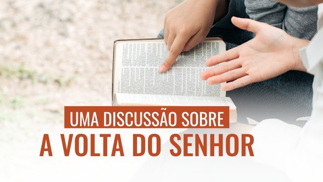 Uma discussão sobre a volta de Jesus