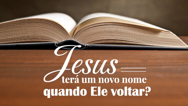 Jesus terá um novo nome quando Ele voltar?