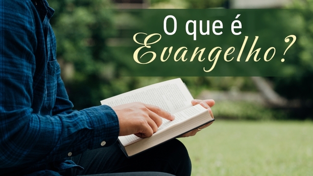 O que é Evangelho?