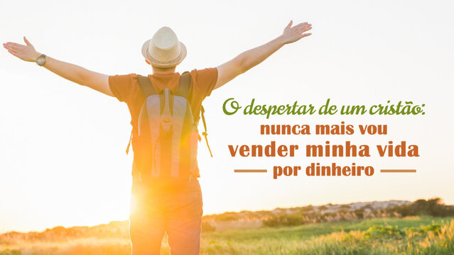 O Despertar de um Cristão: nunca mais vou vender minha vida por dinheiro