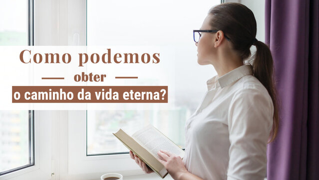 Como podemos obter o caminho da vida eterna?