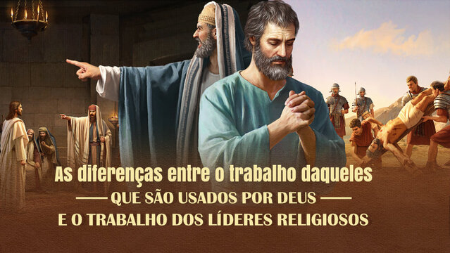 As diferenças entre o trabalho daqueles que são usados por Deus e o trabalho dos líderes religiosos