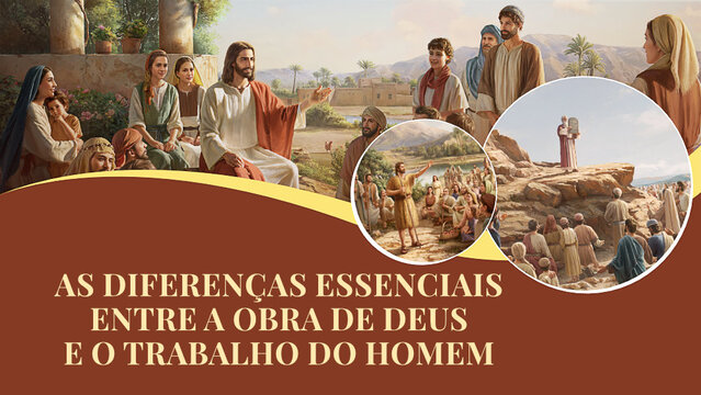 As diferenças essenciais entre a obra de Deus e o trabalho do homem