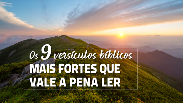 Os 9 versículos bíblicos mais fortes que vale a pena ler