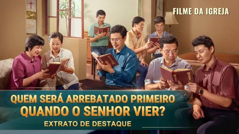 Filme da igreja | Quem será arrebatado primeiro quando o Senhor vier? (Extrato de destaque)
