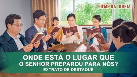 Filme da igreja | Onde está o lugar que o Senhor preparou para nós? (Extrato de destaque)